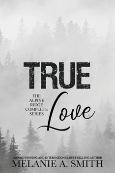 Paperback TRUE Love: The Alpine Ridge Complete Series Book
