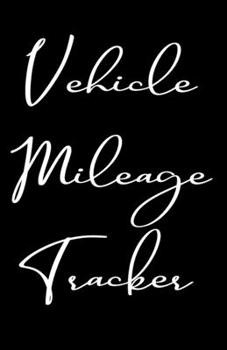 Paperback Vehicle Mileage Tracker: Logbook to Record Your Business Miles for Tax Purposes Book