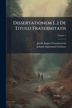 Paperback Dissertationem [...] De Titulo Fraternitatis; Volume 1 [Latin] Book