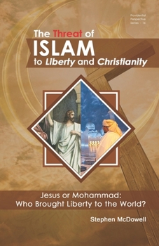 The Threat of Islam to Liberty and Christianity (Providential Perspectives)