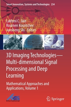 3D Imaging Technologies―Multi-dimensional Signal Processing and Deep Learning: Mathematical Approaches and Applications, Volume 1