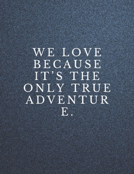 Paperback We love because it's the only true adventure: The Fear and Love journal book forever happy valentine's Book