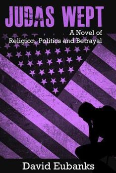 Paperback Judas Wept: A Novel of Religion, Politics and Betrayal Book