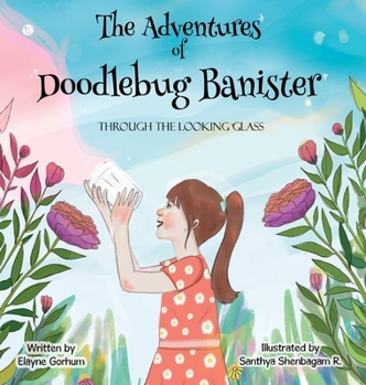 Hardcover The Adventures of Doodlebug Banister - through the looking glass Book