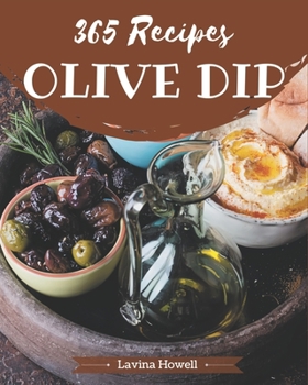 Paperback 365 Olive Dip Recipes: Welcome to Olive Dip Cookbook Book