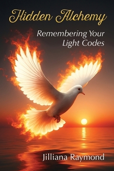 Paperback Hidden Alchemy: Remembering Your Light Codes Book