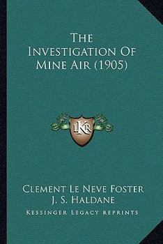 Paperback The Investigation Of Mine Air (1905) Book