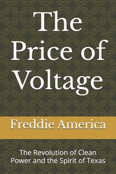 The Price of Voltage: The Revolution of Clean Power and the Spirit of Texas