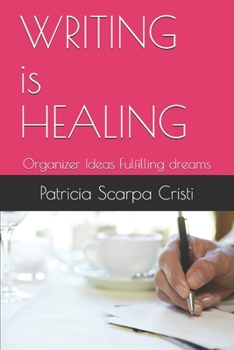 Paperback WRITING is HEALING: Organizer Ideas Fulfilling dreams Book