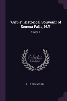 "Grip's" Historical Souvenir of Seneca Falls, N.Y; Volume 2