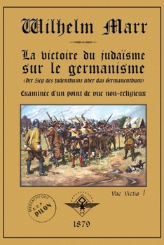 La victoire du juda�sme sur le germanisme: Examin�e d'un point de vue non-religieux