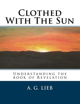 Paperback Clothed With The Sun: Understanding the book of Revelation Book