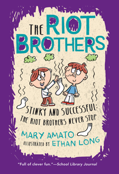 Stinky and Successful: The Riot Brothers Never Stop - Book #3 of the Riot Brothers
