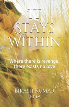 Paperback It Stays Within: Where there is revenge, there exists no love Book