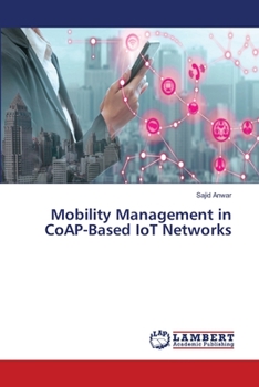 Paperback Mobility Management in CoAP-Based IoT Networks Book