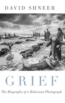 Hardcover Grief: The Biography of a Holocaust Photograph Book