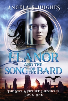 Paperback Elanor and the Song of the Bard: The Once and Future Chronicles, Book 1: The Once & Future Chronicles, Book 1 Book