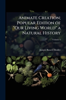 Animate creation; popular edition of "Our Living World" a natural history Volume 4
