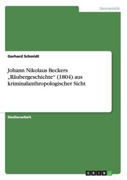 Paperback Johann Nikolaus Beckers "Räubergeschichte (1804) aus kriminalanthropologischer Sicht [German] Book