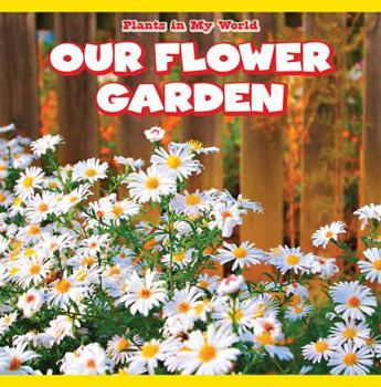 Our Flower Garden - Book  of the Plants in My World