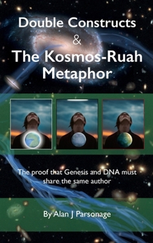 Double Constructs & The Kosmos-Ruah Metaphor: Genesis no longer supports young Earth creationism