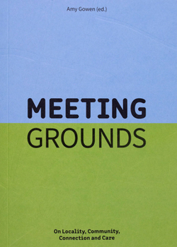 Paperback Meeting Grounds: On Locality, Community, Connection and Care Book