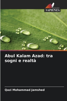 Abul Kalam Azad: tra sogni e realtà (Italian Edition)