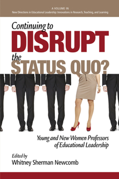 Hardcover Continuing to Disrupt the Status Quo? New and Young Women Professors of Educational Leadership Book