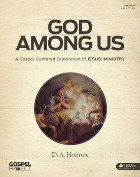 Paperback The Gospel Project: God Among Us - Bible Study Book: A Gospel Exploration of Jesus' Ministry Book