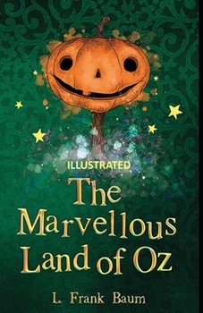 The Marvelous Land of Oz Illustrated