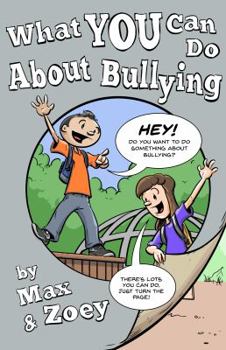 Paperback What YOU Can Do About Bullying by Max and Zoey Book