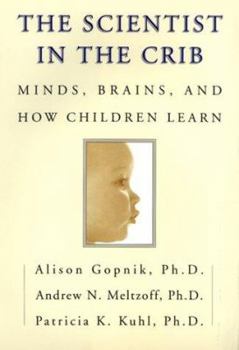Hardcover The Scientist in the Crib: Minds, Brains, and How Children Learn Book