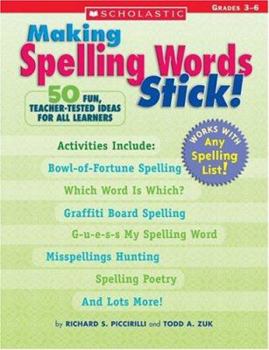 Paperback Making Spelling Words Stick!: 50 Fun, Teacher-Tested Ideas for All Learners Book
