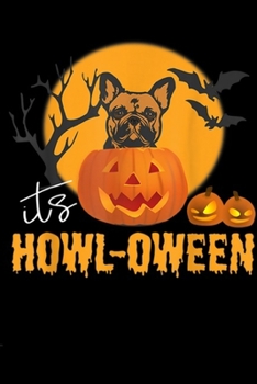 Its howl-oween: French Bulldog Halloween Pun Pumpkin Quote Journal/Notebook Blank Lined Ruled 6x9 100 Pages