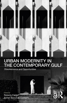 Paperback Urban Modernity in the Contemporary Gulf: Obsolescence and Opportunities Book