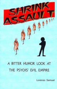 Paperback Shrink Assault: A Bitter Humor Look at the Psychs' Evil Empire Book