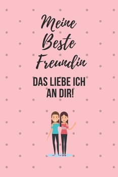 Paperback Meine Beste Freundin Das Liebe Ich an Dir: A5 52 Wochen Kalender Geschenkidee f?r deine beste Freundin- BFF - Geburtstag - pers?nliches Geschenk - Dan [German] Book