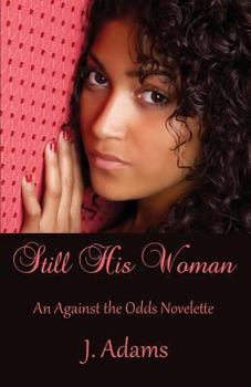 Paperback Still His Woman: An Against the Odds Novelette Book