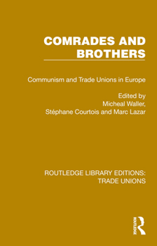 Hardcover Comrades and Brothers: Communism and Trade Unions in Europe Book