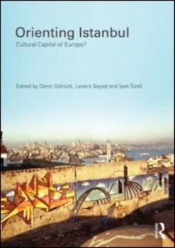 Paperback Orienting Istanbul: Cultural Capital of Europe? Book