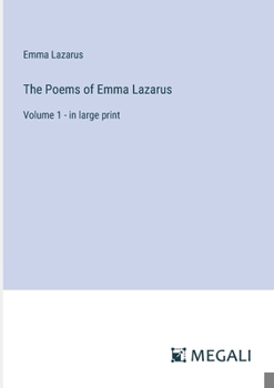 Paperback The Poems of Emma Lazarus: Volume 1 - in large print Book