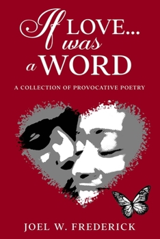 Paperback If Love.... Was a Word: A Provocative Poetry collection Book