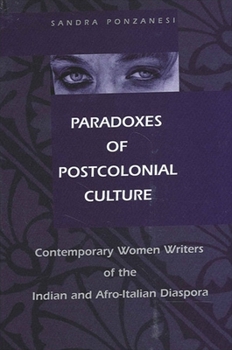 Hardcover Paradoxes of Postcolonial Culture: Contemporary Women Writers of the Indian and Afro-Italian Diaspora Book