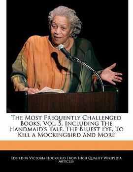 Paperback The Most Frequently Challenged Books, Vol. 5, Including the Handmaid's Tale, the Bluest Eye, to Kill a Mockingbird and More Book