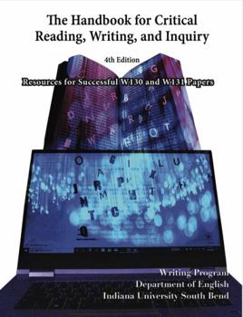 Paperback The Handbook for Critical Reading, Writing, and Inquiry: Resources for Successful W130 and W131 Papers Book