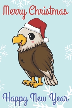 Paperback Merry Christmas Happy New Year: Chibi Kawaii Eagle Wearing a Red Santa Hat with Snow Notebook Cover. Great Journal Gift or Stocking Stuffer for the Ho Book