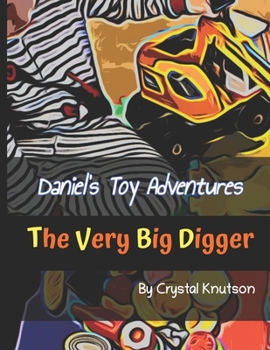 Paperback Daniel's Toy Adventures: The Very Big Digger Book