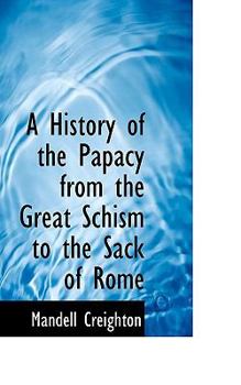 Paperback A History of the Papacy from the Great Schism to the Sack of Rome Book