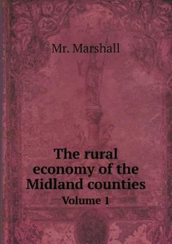 Paperback The rural economy of the Midland counties Volume 1 Book