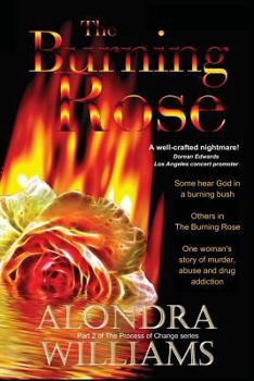 Paperback The Burning Rose: Some hear God in the burning bush ... Some in The Burning Rose Book